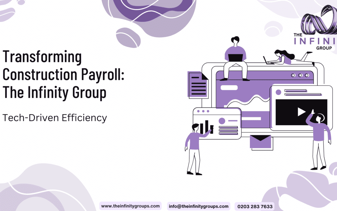 Transforming Construction Payroll: The Infinity Group Tech-Driven Efficiency 