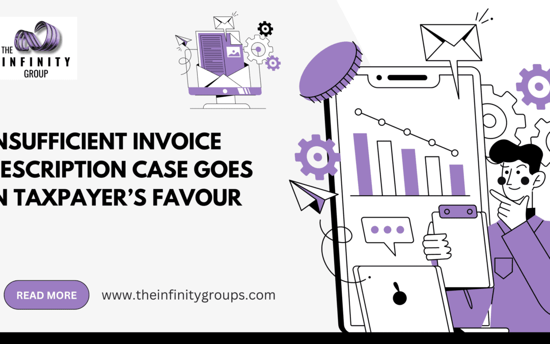 Insufficient Invoice Description Case Goes in Taxpayer’s Favour 