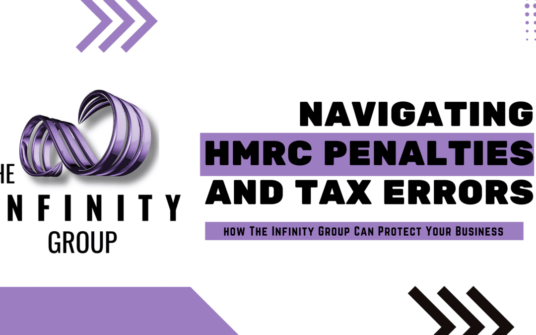 Navigating HMRC Penalties and Tax Errors: How The Infinity Group Can Protect Your Business 