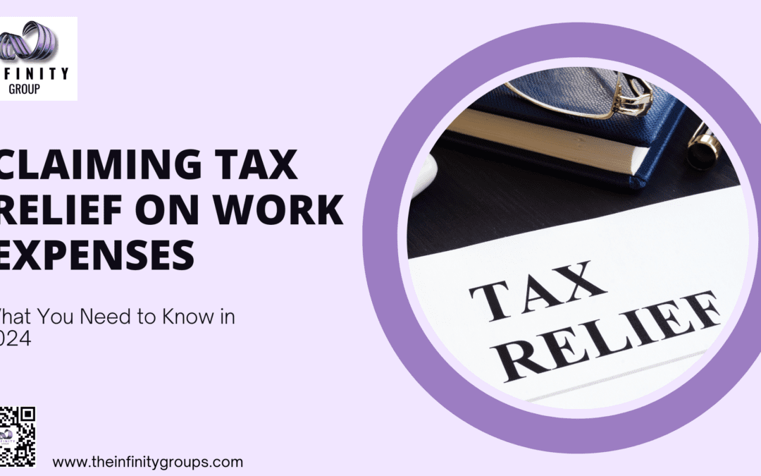 Claiming Tax Relief on Work Expenses: What You Need to Know in 2024